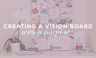 Creating a Vision Board With a Purpose